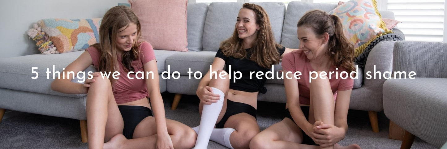 5 things we can do to help reduce period shame